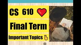 CS 610 Final Term Important Topics ❤