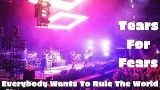 Tears For Fears Live - Everybody Wants To Rule The World