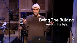 Being the Building - Walk in the light - Nathan Wiebe