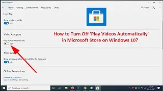 How to Turn Off 'Play Videos Automatically' in Microsoft Store on Windows 10?