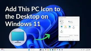 How to Add the This PC Icon to the Desktop on Windows 11