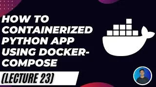 How to Containerized Python app using docker-compose- docker for beginner's series ( lecture 23)