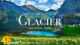 Glacier National Park 4K • Stunning Glacier National Park Footage with Inspirational Cinematic Music