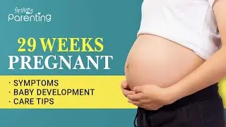 29 Weeks Pregnant - Symptoms, Baby Growth, Do's and Don'ts