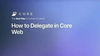 How to Delegate in Core Web