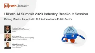 UiPath AI Summit 2023 Industry Breakout Session: Public Sector