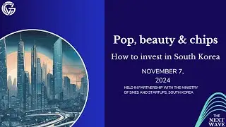 The Next Wave #28 - Pop, Beauty and chips: How to invest in South Korea | November 2024