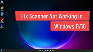 Fix Scanner Not Working In Windows 11/10