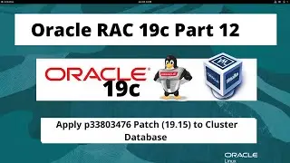 Oracle RAC 19c On Oracle Linux 8.5 - Part 12 - Apply p33803476 Patch (19.15) to Cluster Database