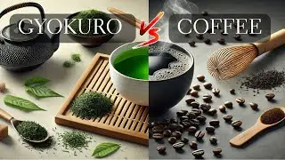 Gyokuro vs Coffee - More Energy with Less Side Effects