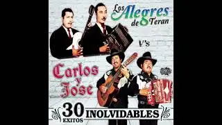 Los Alegres De Teran / Carlos y Jose - 30 Exitos Inolvidables (Disco Completo)