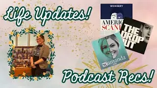 Life Update + Podcast Recs: Scams and Scandals