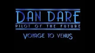 Dan Dare - The Voyage to Venus (Feature Version)