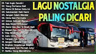 LAGU NOSTALGIA PALING DICARI - LAGU KENANGAN TEMAN PERJALANAN - TAK INGIN SENDIRI