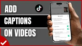 How To Add Captions On TikTok Videos (Full Guide)