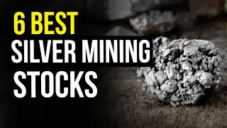 6 Best Silver Mining Stocks to Buy in 2024