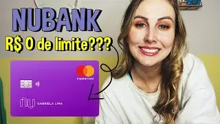 NUBANK | PORQUE meu CARTÃO veio com R$ 0,00 de limite?