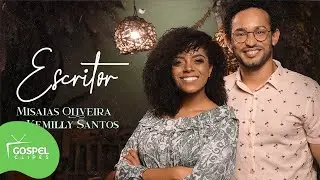 Escritor | Misaias Oliveira e Kemilly Santos [Gospel Clipes]