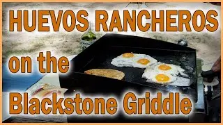 HUEVOS RANCHEROS ON THE BLACKSTONE PORTABLE GRIDDLE - Van Life Cooking