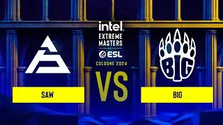 sAw vs. BIG - IEM Cologne 2024 - Play-in