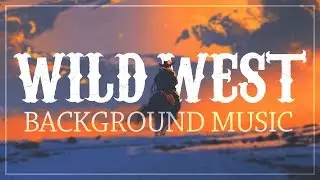 Western Background Music for Videos I Wild West Instrumental Themes I No Copyright Music