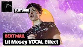 Lil Mosey Vocal Preset | FL STUDIO