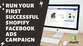 RUN YOUR FIRST Perfect SHOPIFY FACEBOOK ADS CAMPAIGN | Shopify Facebook Marketing