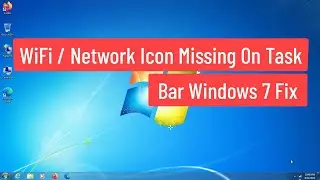 WiFi / Network Icon Missing On Task Bar Windows 7 Fix