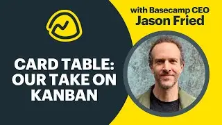 Basecamp: Card Table, our take on Kanban