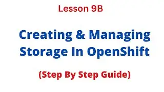 Step By Step Guide Of How To Create PV, PVC & attach to a container in OpenShift - Lesson 9B