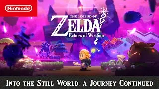 The Legend of Zelda: Echoes of Wisdom — Into the Still World, a Journey Continued — Nintendo Switch