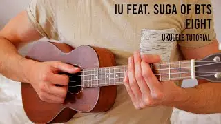 IU – Eight Feat. SUGA of BTS EASY Ukulele Tutorial With Chords / Lyrics