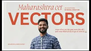 Vectors 💯| MHT-CET 🎯| 25 Questions with tips and tricks 🙌| Rahul Singh sir