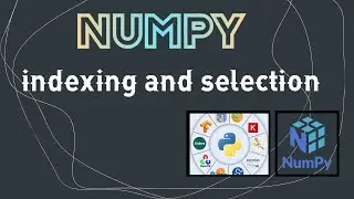 Numpy on Google Collab 2021 | Part 2 | Array indexing, selection and conditional selection