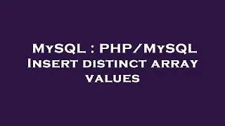 MySQL : PHP/MySQL Insert distinct array values