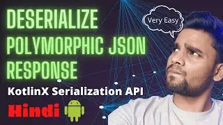 Deserialize Polymorphic JSON with KotlinX Serialization API #hindi #kotlin  #android Tips and Tricks