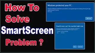 How To Solve SmartScreen Problem