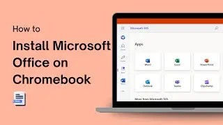 How to Install Microsoft Office on Chromebook