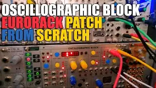 Patch From Scratch: Oscillographic Block