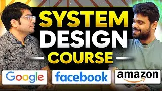 Launching System Design Course | LLD and HLD Live by Senior Engineer Ex Meta, Ex Amazon and Google