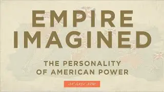 EMPIRE IMAGINED: The Personality of American Power | AEI BOOK TRAILER—SUNY Press, 2023