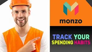 How to Use the Monzo App to Track Your Spending Habits (2024)