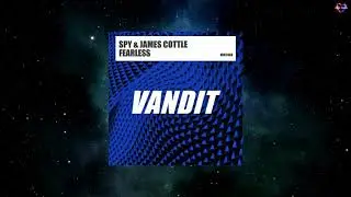 SPY & James Cottle - Fearless (Extended Mix) [VANDIT RECORDS]