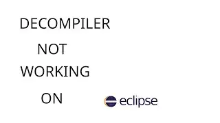 HOW TO RESOLVED DECOMPILER, NOT WORKING ON ECLIPSE