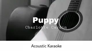 Charlotte Cardin - Puppy (Acoustic Karaoke)