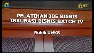 Rubrik UWKS : Pelatihan Ide Bisnis Inkubasi Bisnis Batch IV