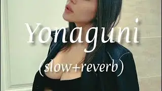 Yonaguni - Bad Bunny ( smoothly slowed ) reverberación letra 2021