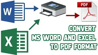 How to Convert MS Word File to PDF Format and How to Convert Excel File to PDF Format