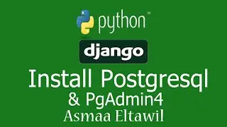 6- DjangoTutorial for Beginners | Install postgresql & pgadmin4 - دورة جانغو للمبتدئين
