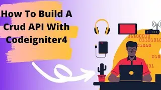 How To Build A CRUD Api With Codeigniter 4